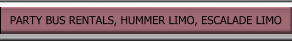 PArty bus rentals, Escalade limo, Hummer limo rentals, H2 Hummer limo rentals, party bus  rentals, Chrysler 300 limo rentals